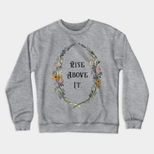 Rise Above It Crewneck Sweatshirt